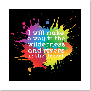 I will make a way in the wilderness and rivers in the desert Posters and Art